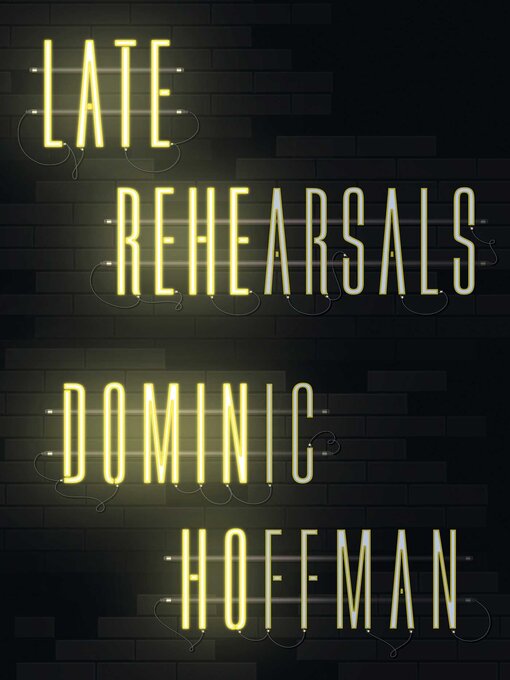 Title details for Late Rehearsals by Dominic Hoffman - Available